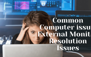 Common Computer issue External Monitor Resolution Issues