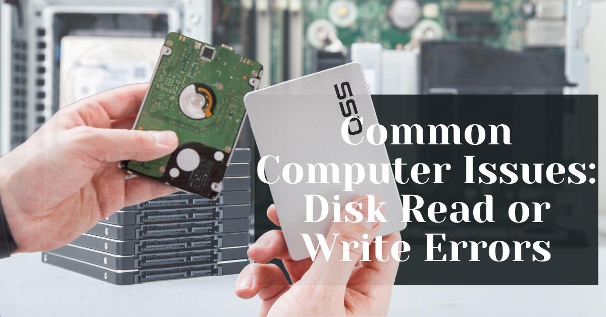 Common Computer Issues Disk Read or Write Errors