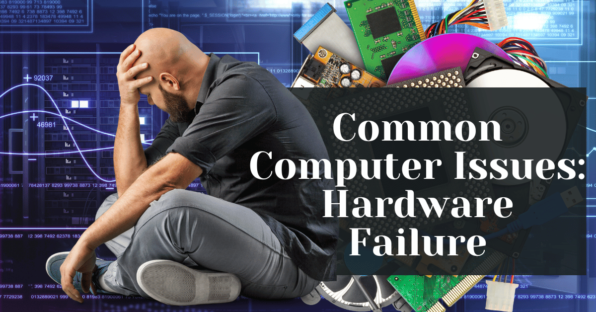 Common Computer Issues Hardware Failure