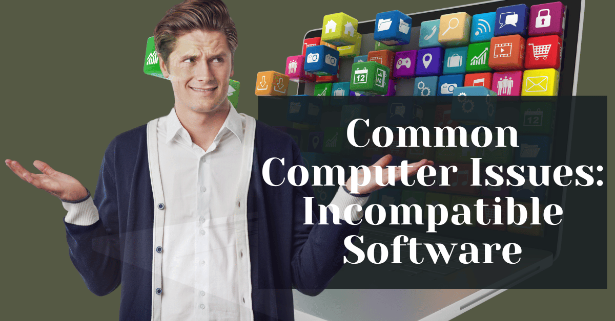 Common Computer Issues Incompatible Software