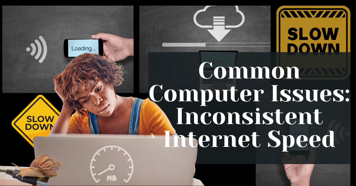 Common Computer Issues Inconsistent Internet Speed