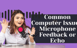 Common Computer Issues Microphone Feedback or Echo