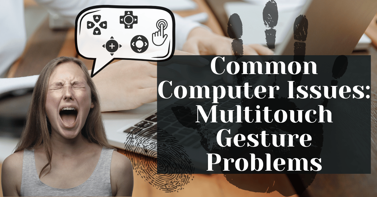 Common Computer Issues Multitouch Gesture Problems