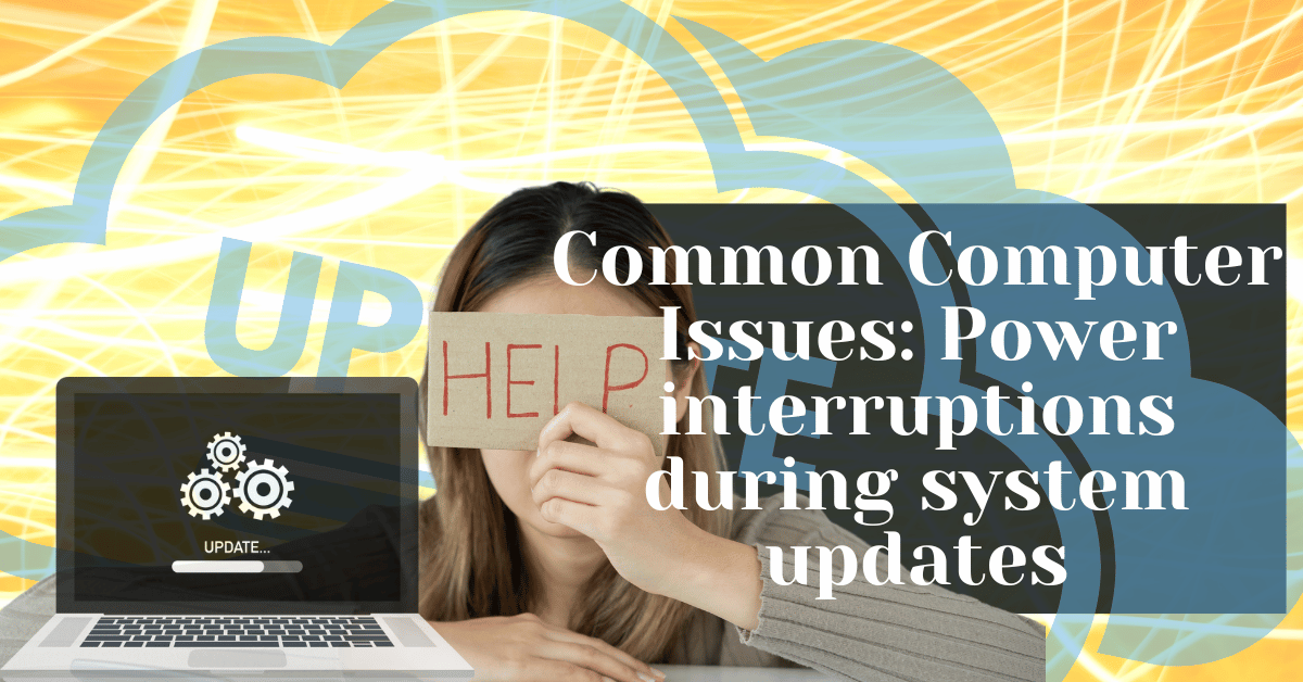 Common Computer Issues Power interruptions during system updates