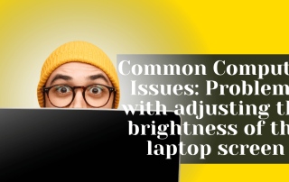 Common Computer Issues Problems with adjusting the brightness of the laptop screen
