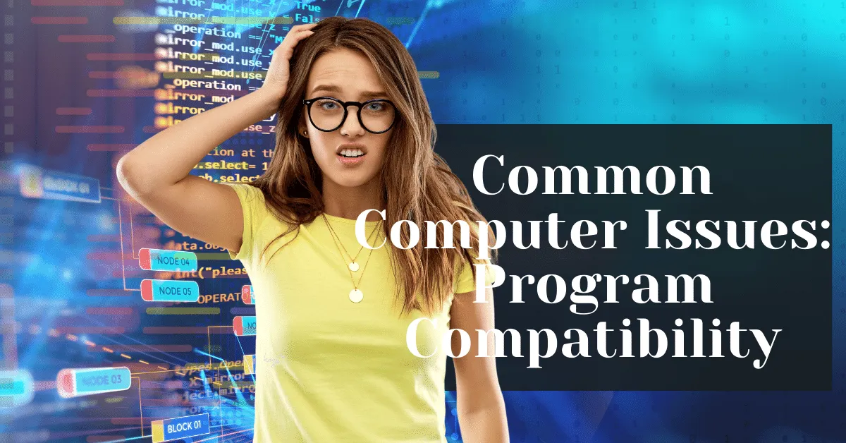 Common Computer Issues Program Compatibility