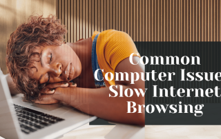 Common Computer Issues Slow Internet Browsing