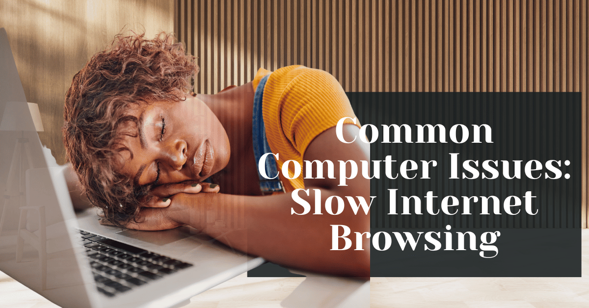 Common Computer Issues Slow Internet Browsing