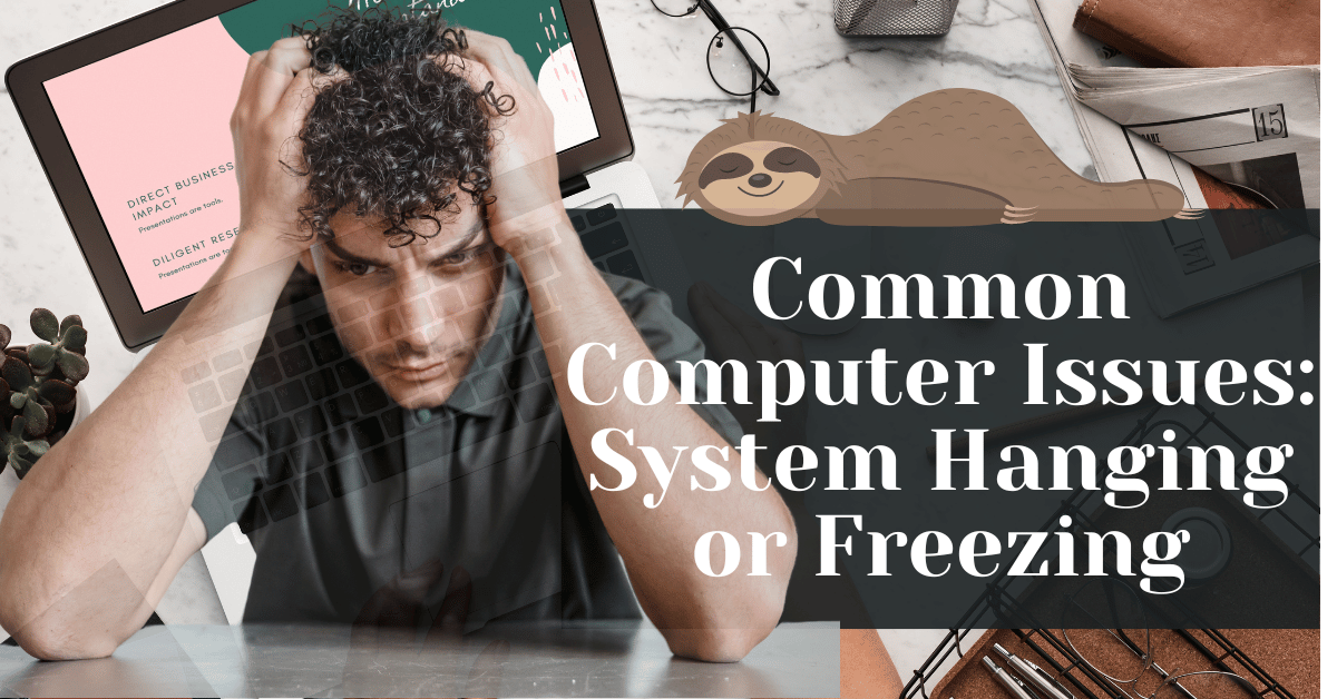 Common Computer Issues System Hanging or Freezing