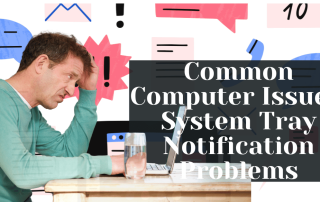 Common Computer Issues System Tray Notification Problems