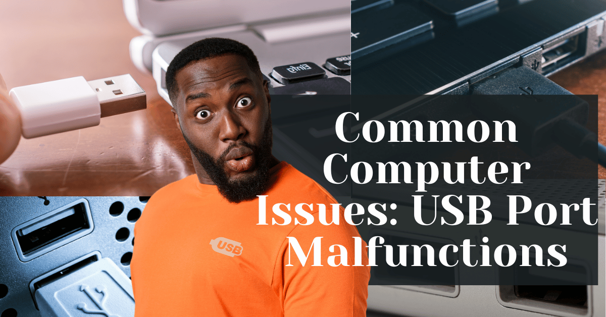 Common Computer Issues USB Port Malfunctions