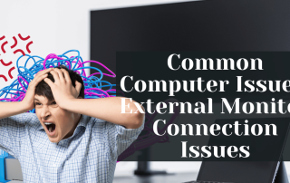 Common Computer IssuesExternal Monitor Connection Issues