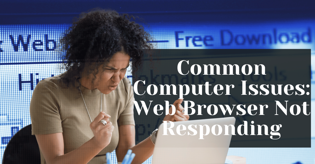 Common Computer Issues Web Browser Not Responding